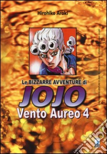 Vento aureo. Le bizzarre avventure di Jojo. Vol. 4 libro di Araki Hirohiko