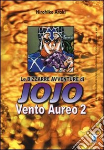 Vento aureo. Le bizzarre avventure di Jojo. Vol. 2 libro di Araki Hirohiko