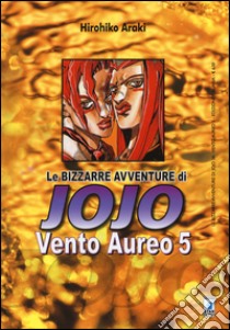 Vento aureo. Le bizzarre avventure di Jojo. Vol. 5 libro di Araki Hirohiko