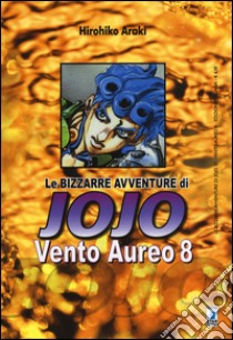 Vento aureo. Le bizzarre avventure di Jojo. Vol. 8 libro di Araki Hirohiko