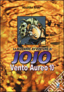 Vento aureo. Le bizzarre avventure di Jojo. Vol. 10 libro di Araki Hirohiko