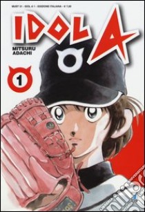 Idol A. Vol. 1 libro di Adachi Mitsuru