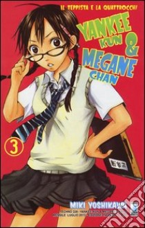 Yankee-Kun & Megane-Chan il teppista e la quattrocchi. Vol. 3 libro di Yoshikawa Miki