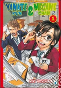 Yankee-Kun & Megane-Chan il teppista e la quattrocchi. Vol. 1 libro di Yoshikawa Miki