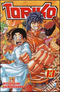 Toriko. Vol. 13 libro di Shimabukuro Mitsutoshi