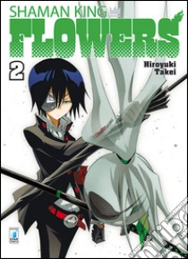 Shaman king flowers. Vol. 2 libro di Takei Hiroyuki