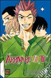 Arrivare a te. Vol. 19 libro di Shiina Karuho