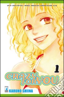 Crazy for you. Vol. 1 libro di Shiina Karuho