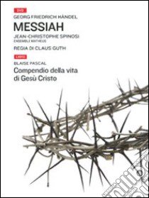 Messiah-Compendio della vita di Gesù. Con DVD libro di Händel Georg Friedrich; Pascal Blaise