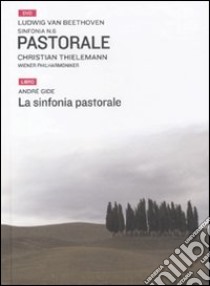 La sinfonia pastorale. Con DVD libro di Beethoven Ludwig van; Gide André