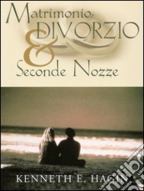 Matrimonio, divorzio e seconde nozze libro di Hagin Kenneth E.