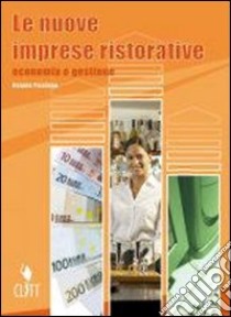 Le nuove imprese ristorative. Economia e gestione. Per le Scuole superiori libro di Piccinno Renato