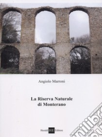 La riserva naturale di Monterano libro di Marroni Angiolo