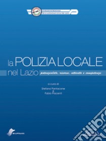 Lo polizia locale nel Lazio libro di Fantacone S. (cur.); Piacenti F. (cur.)