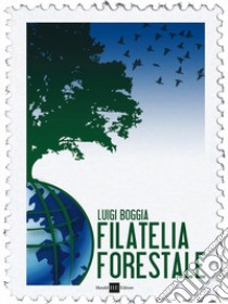 Filatelia forestale libro di Boggia Luigi