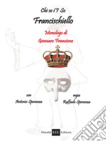 Chi so i? Sò Francischiello libro di Francione Gennaro