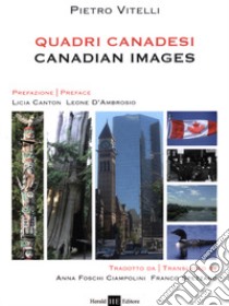 Quadri canadesi-Canadian images. Ediz. bilingue libro di Vitelli Pietro