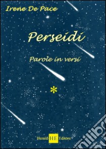 Perseidi. Parole in versi libro di De Pace Irene