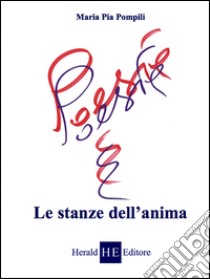 Poesie poesie. Le stanze dell'anima libro di Pompili Maria Pia