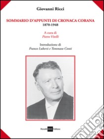 Sommario d'appunti di cronaca corana 1870-1948 libro di Ricci Giovanni; Vitelli P. (cur.)