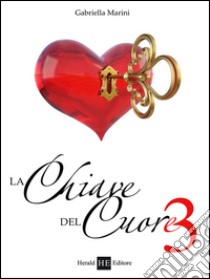 La chiave del cuore 3 libro di Marini Gabriella