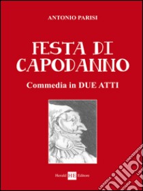 Festa di capodanno. Commedia in due atti libro di Parisi Antonio