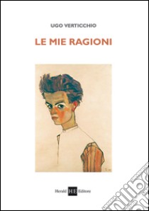 Le mie ragioni libro di Verticchio Ugo