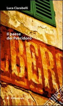 Il Paese dei pescidoro libro di Ciarabelli Luca