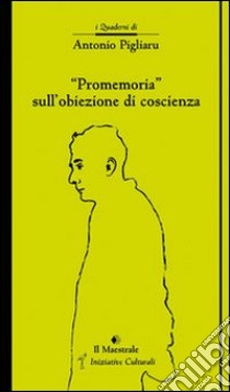 «Promemoria» sull'obiezione di coscienza libro di Pigliaru Antonio