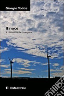 Il Noce. Sul paesaggio tradito libro di Todde Giorgio