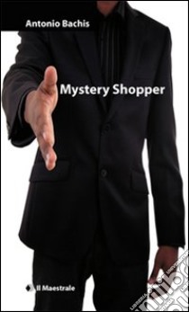 Mystery Shopper libro di Bachis Antonio