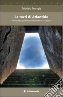 Le torri di Atlantide libro di Frongia Fabrizio