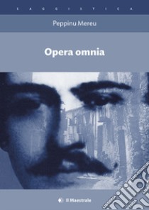 Opera omnia. Con CD-Audio libro di Mereu Peppino; Tore G. (cur.)