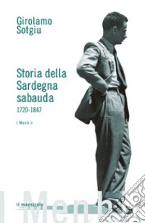 Storia della Sardegna sabauda. 1720-1847 libro di Sotgiu Girolamo