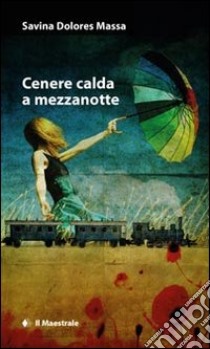 Cenere calda a mezzanotte libro di Massa Savina Dolores