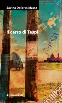 Il carro di Tespi libro di Massa Savina Dolores