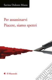 Per assassinarvi libro di Massa Savina Dolores