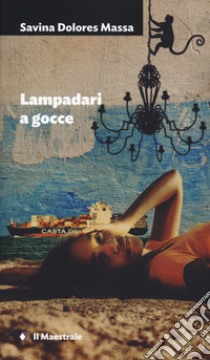 Lampadari a gocce libro di Massa Savina Dolores