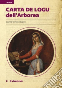 Carta De logu dell'Arborea libro di Lupinu G. (cur.)