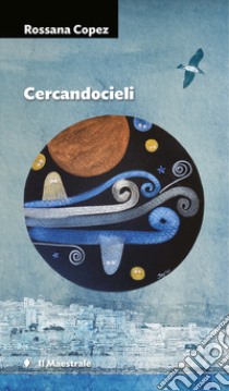 Cercandocieli libro di Copez Rossana