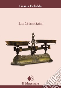 La giustizia libro di Deledda Grazia