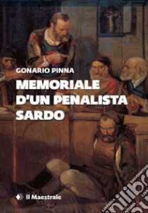 Memoriale d'un penalista sardo libro di Pinna Gonario