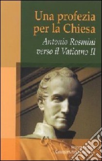 Antonio Rosmini. Una profezia per la Chiesa libro di Muratore Umberto