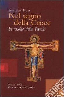 Nel segno della Croce. In ascolto della Parola libro di Rossi Benedetto