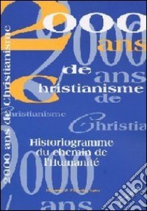 2000 ans de christianisme. Historiogramme du chemin de l'Humanité libro di Pereda Hernan