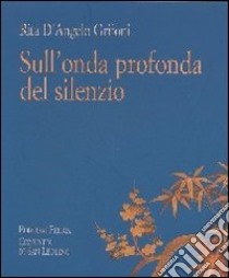 Sull'onda profonda del silenzio libro