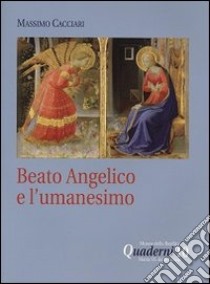 Beato Angelico e l'umanesimo. DVD. Con libro libro di Cacciari Massimo