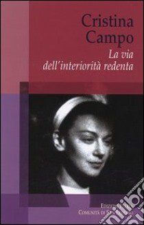 Cristina Campo. La via dell'interiorità redenta libro di Augé Matias; Beconcini Laura; Cresti Renzo