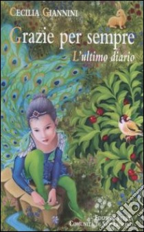 Grazie per sempre. L'ultimo diario libro di Giannini Cecilia