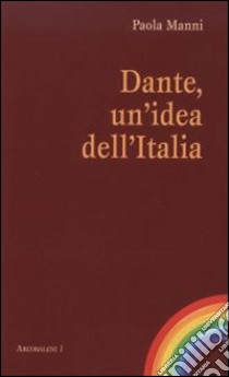 Dante, un'idea dell'Italia libro di Manni Paola